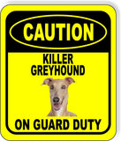 CAUTION KILLER GREYHOUND ON GUARD DUTY 2 Metal Aluminum Composite Sign