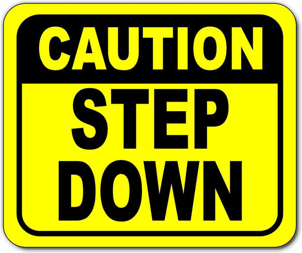 Caution step down watch your step Bright yellow metal outdoor sign