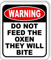 warning DO NOT FEED THE OXEN THEY WILL BITE Metal Aluminum composite sign