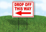 DROP OFF THIS WAY LEFT arrow Yard Sign Road with Stand LAWN SIGN Single sided