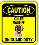 CAUTION KILLER MASTIFF ON GUARD DUTY Metal Aluminum Composite Sign