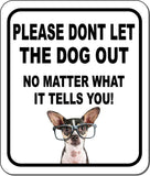 PLEASE DONT LET THE DOG OUT NMW Chihuahua w Glasses Composite Sign