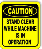 CAUTION Stand Clear While Machine is in Operation Aluminum Composite OSHA Sign