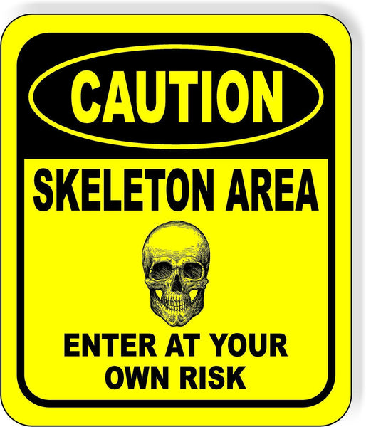 CAUTION SKELETON AREA ENTER AT YOUR OWN RISK YELLOW Aluminum Composite Sign