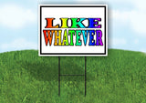 LIKE WHATEVER RAINBOW Yard Sign with Stand LAWN SIGN