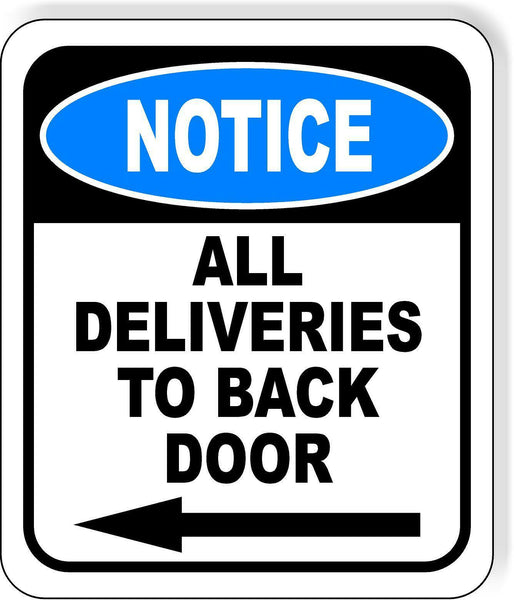 NOTICE All Deliveries to Back Door left arrow Aluminum Composite Sign