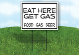 EAT HERE GET GAS BLACK BORDER Yard Sign with Stand LAWN SIGN