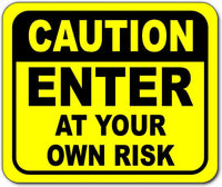 Caution enter at your own risk right yellow metal outdoor sign long-lasting