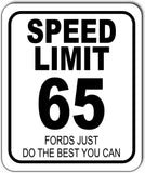 Speed limit 65 metal outdoor sign FORDS just do the best you can for chevy lover