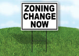 ZONING CHANGE NOW BLACK WHITE Yard Sign with Stand LAWN SIGN