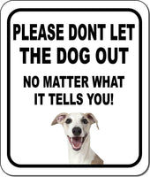 PLEASE DONT LET THE DOG OUT Whippet Metal Aluminum Composite Sign