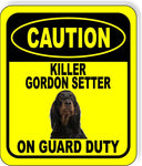 CAUTION KILLER GORDON SETTER ON GUARD DUTY Aluminum Composite Sign