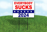 EVERYBODY SUCKS 2024  POLITICAL Yard Sign Road with Stand LAWN SIGN