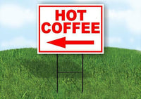 HOT COFFEE LEFT ARROW RED Yard Sign Road with Stand LAWN SIGN Single sided