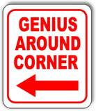 GENIUS AROUND CORNER left arrow Aluminum Composite Sign