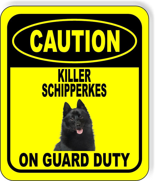 CAUTION KILLER SCHIPPERKES ON GUARD DUTY Metal Aluminum Composite Sign