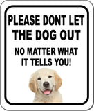 PLEASE DONT LET THE DOG OUT Golden Retriever Puppy Aluminum Composite Sign