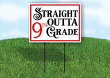 Straight Outta 9TH Grade red black 18inx24in Yard Road Sign w/ Stand