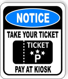 NOTICE TAKE YOUR TICKET PAY AT KIOSK PARKING GARAGE Aluminum composite sign