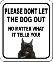 PLEASE DONT LET THE DOG OUT French Bulldog Aluminum Composite Sign