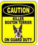 CAUTION KILLER BOSTON TERRIER ON GUARD DUTY Metal Aluminum Composite Sign