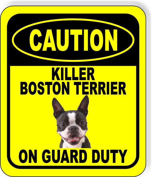 CAUTION KILLER BOSTON TERRIER ON GUARD DUTY Metal Aluminum Composite Sign
