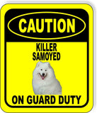 CAUTION KILLER SAMOYED ON GUARD DUTY Metal Aluminum Composite Sign