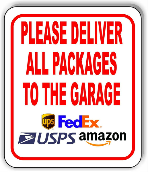 Please Deliver All Packages TO THE GARAGE outdoor Metal sign