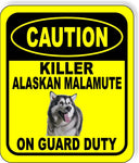 CAUTION KILLER ALASKAN MALAMUTE ON GUARD DUTY Metal Aluminum Composite Sign