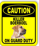 CAUTION KILLER BOERBOEL ON GUARD DUTY Metal Aluminum Composite Sign