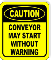 CAUTION Conveyor May Start Without Warning Aluminum Composite OSHA SAFETY Sign