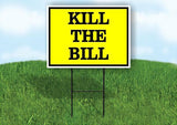 KILL THE BILL Yard Sign with Stand LAWN SIGN
