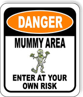 DANGER MUMMY AREA ENTER AT YOUR OWN RISK ORANGE Metal Aluminum Composite Sign