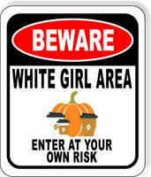 BEWARE WHITE GIRL AREA ENTER AT YOUR OWN RISK RED Metal Aluminum Composite Sign