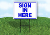SIGN IN HERE BLUE 18 in x 24 in Yard Sign Road Sign with Stand