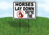 HORSES LAY DOWN THEY'RE FINE Yard Sign with Stand LAWN SIGN