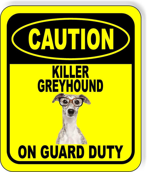 CAUTION KILLER GREYHOUND ON GUARD DUTY 1 Metal Aluminum Composite Sign