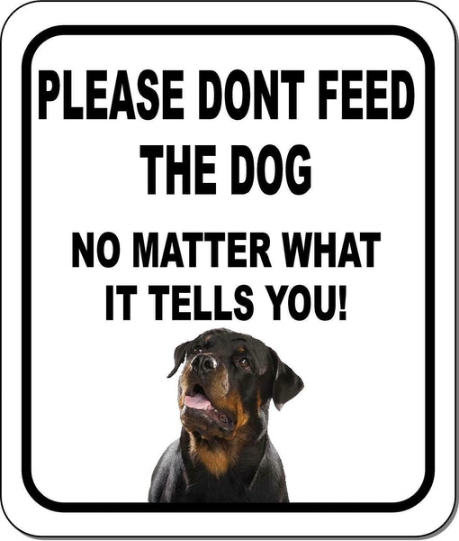 PLEASE DONT FEED THE DOG Rottweiler Aluminum Composite Sign