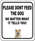 PLEASE DONT FEED THE DOG Akita Metal Aluminum Composite Sign