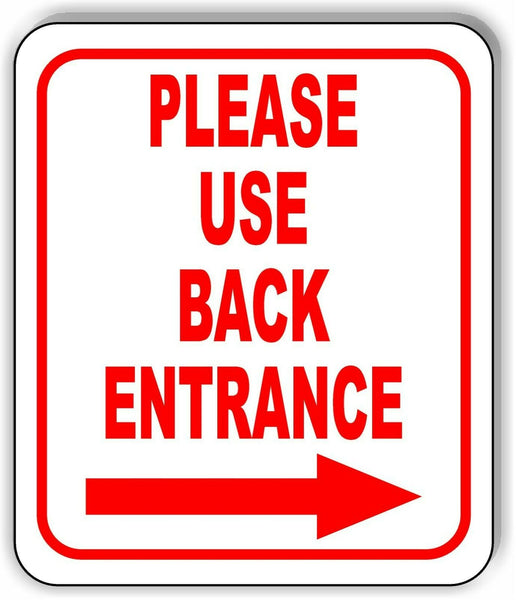Please use back entrance Right Arrow Aluminum Composite Sign