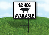 HALF HOG AVAILABLE BLACK BORDER Yard Sign Road with Stand LAWN SIGN