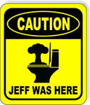 CAUTION JEFF WAS HERE Toilet Metal Aluminum Composite Funny bathroom Sign