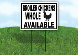 WHOLE BROILER CHICKENS AVAILABLE BLACK Yard Sign Road with Stand LAWN SIGN