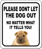 PLEASE DONT LET THE DOG OUT Chinese Shar-Pei Metal Aluminum Composite Sign