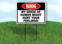 Warning My Sense of Humor Might Hurt Your Fe Yard Sign Road with Stand LAWN SIGN
