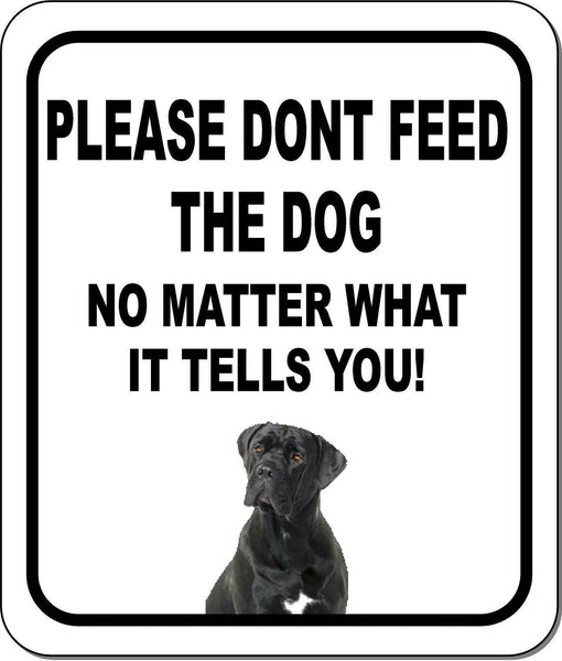 PLEASE DONT FEED THE DOG Cane Corso Metal Aluminum Composite Sign