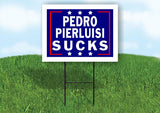 PEDRO PIERLUISI SUCKS 18 in x24 in Yard Sign Road Sign with Stand