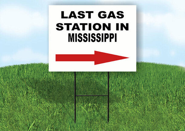 MISSISSIPPI LAST GAS STATION RIGHT ARROW Yard Sign w Stand LAWN SIGN Single