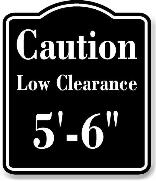 Caution Low Clearance 5-6 ft Feet inches BLACK Aluminum Composite Sign