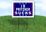 J B  PRITZKER SUCKS 18 in x24 in Yard Sign Road Sign with Stand